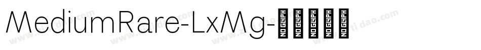 MediumRare-LxMg字体转换 MediumRare-LxMg字体转换