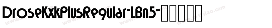DroseKxkPlusRegular-LBn5字体转换