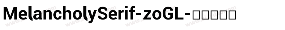 MelancholySerif-zoGL字体转换