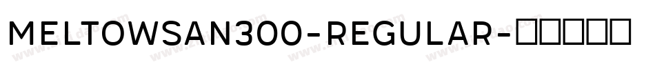 MeltowSan300-Regular字体转换