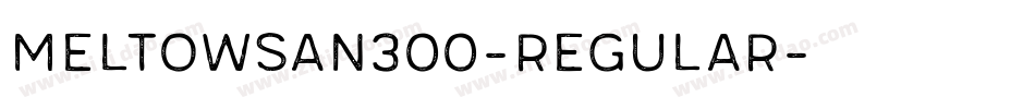 MeltowSan300-Regular字体转换