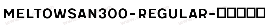 MeltowSan300-Regular字体转换