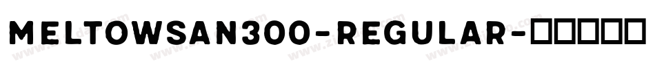 MeltowSan300-Regular字体转换