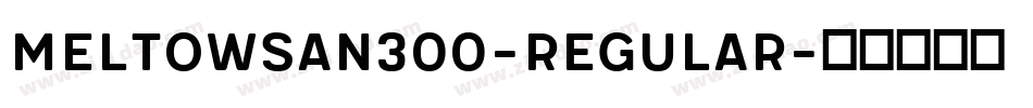 MeltowSan300-Regular字体转换