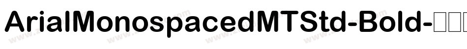 ArialMonospacedMTStd-Bold字体转换