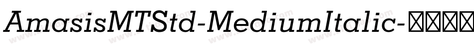 AmasisMTStd-MediumItalic字体转换