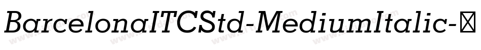 BarcelonaITCStd-MediumItalic字体转换