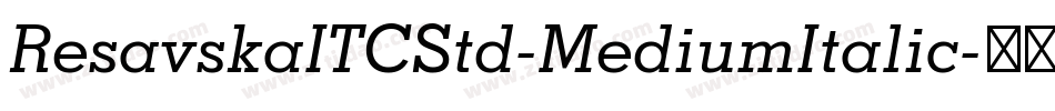 ResavskaITCStd-MediumItalic字体转换