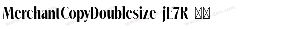 MerchantCopyDoublesize-jE7R字体转换