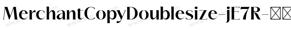 MerchantCopyDoublesize-jE7R字体转换