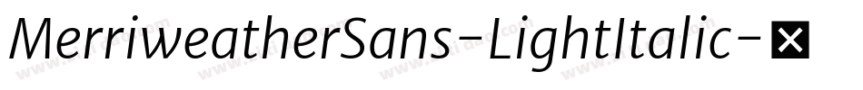 MerriweatherSans-LightItalic字体转换
