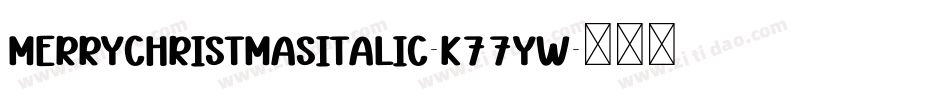 MerryChristmasItalic-K77yW字体转换 MerryChristmasItalic-K77yW字体转换