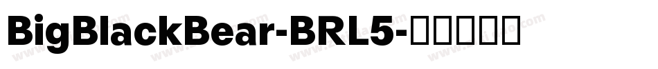 BigBlackBear-BRL5字体转换