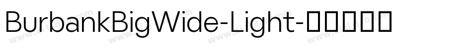 BurbankBigWide-Light字体转换