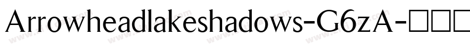 Arrowheadlakeshadows-G6zA字体转换