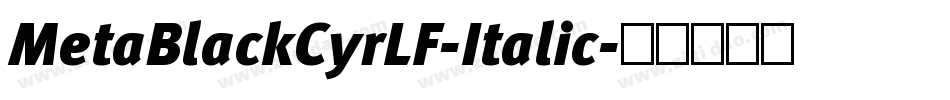 MetaBlackCyrLF-Italic字体转换