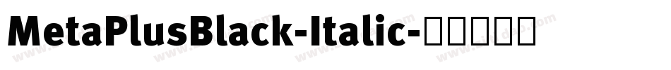 MetaPlusBlack-Italic字体转换