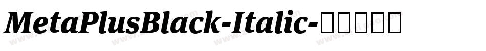 MetaPlusBlack-Italic字体转换