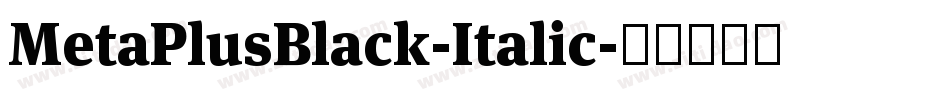 MetaPlusBlack-Italic字体转换