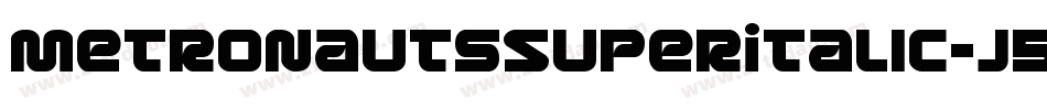 MetronautsSuperItalic-j5pM字体转换