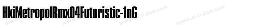 HkiMetropolRmx04Futuristic-1nGj字体转换
