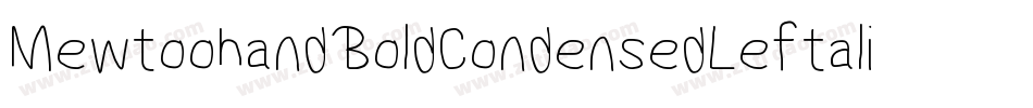 MewtoohandBoldCondensedLeftalic-GMWZ字体转换