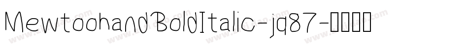 MewtoohandBoldItalic-jq87字体转换