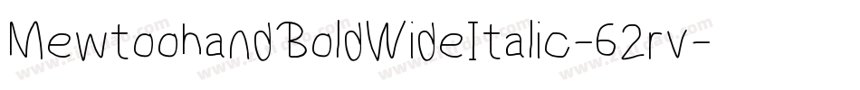 MewtoohandBoldWideItalic-62rv字体转换