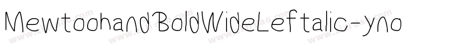 MewtoohandBoldWideLeftalic-ynoZ字体转换