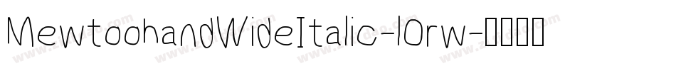 MewtoohandWideItalic-lOrw字体转换