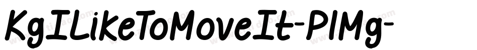 KgILikeToMoveIt-PlMg字体转换