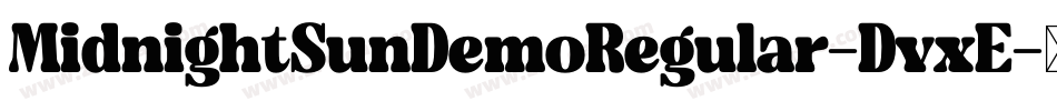 MidnightSunDemoRegular-DvxE字体转换 MidnightSunDemoRegular-DvxE字体转换