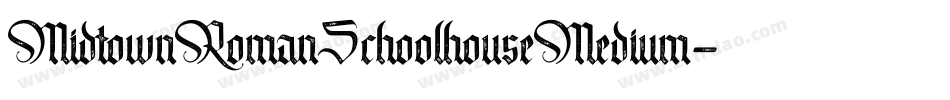 MidtownRomanSchoolhouseMedium-2eBo字体转换