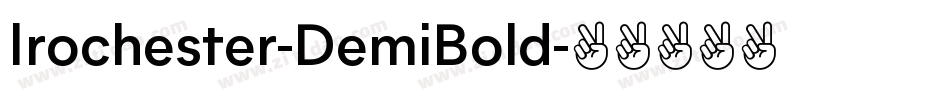 Irochester-DemiBold字体转换 Irochester-DemiBold字体转换