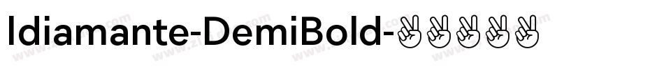 Idiamante-DemiBold字体转换 Idiamante-DemiBold字体转换