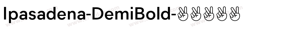 Ipasadena-DemiBold字体转换