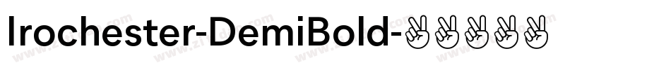 Irochester-DemiBold字体转换 Irochester-DemiBold字体转换