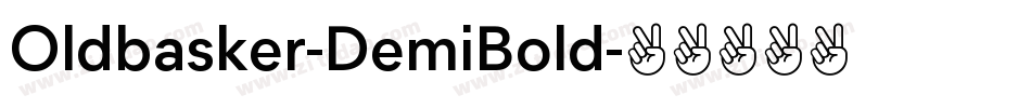 Oldbasker-DemiBold字体转换 Oldbasker-DemiBold字体转换