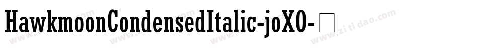 HawkmoonCondensedItalic-joXO字体转换