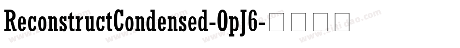 ReconstructCondensed-OpJ6字体转换 ReconstructCondensed-OpJ6字体转换