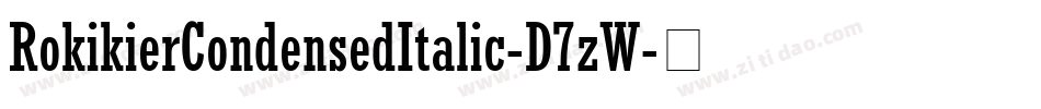 RokikierCondensedItalic-D7zW字体转换
