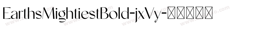 EarthsMightiestBold-jxVy字体转换