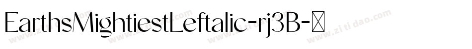 EarthsMightiestLeftalic-rj3B字体转换