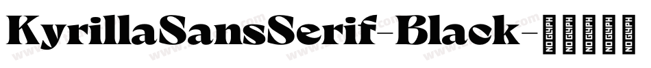 KyrillaSansSerif-Black字体转换
