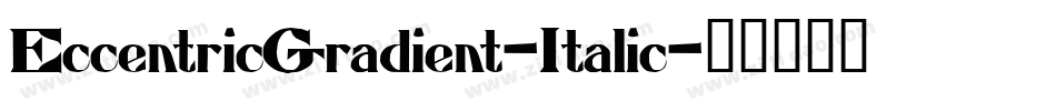 EccentricGradient-Italic字体转换