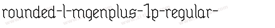 rounded-l-mgenplus-1p-regular字体转换