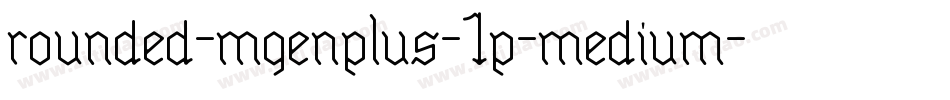 rounded-mgenplus-1p-medium字体转换
