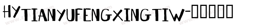 HYtianyufengxingtiw字体转换