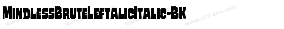 MindlessBruteLeftalicItalic-BKjd字体转换