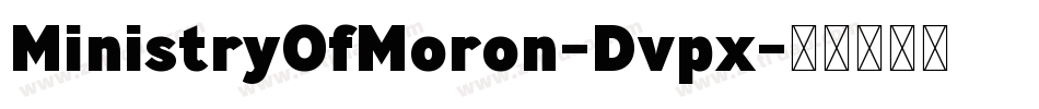 MinistryOfMoron-Dvpx字体转换